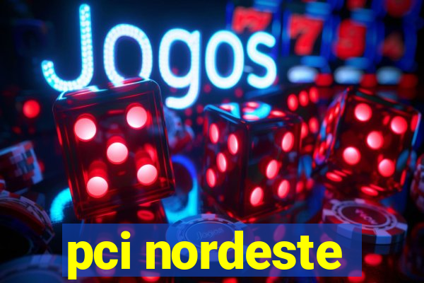 pci nordeste